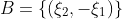 B=\{(\xi_2,-\xi_1)\}
