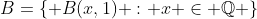 B=\{ B(x,1) : x \in \mathbb{Q} \}