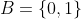 B=\{0,1\}
