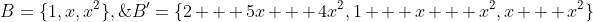 B=\{1,x,x^2\},\;B'=\{2 + 5x + 4x^2,1 + x + x^2,x + x^2\}