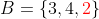 B=\{3,4,{\color{red}2}\}