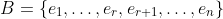 B=\{e_1,\ldots,e_r,e_{r+1},\ldots,e_n\}