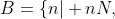 B=\{n| nN,~x=x+3,~x\in A\}