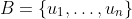 B=\{u_1,\ldots,u_n\}