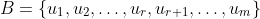 B=\{u_1,u_2,\ldots,u_r,u_{r+1},\ldots,u_m\}