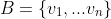 B=\{v_{1},...v_{n}\}