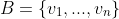 B=\{v_1,...,v_n\}