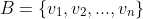 B=\{v_1,v_2,...,v_n\}