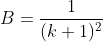 B=\frac{1}{(k+1)^2}