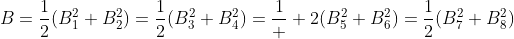 B=\frac12(B_1^2+B_2^2)=\frac12(B_3^2+B_4^2)=\frac1  2(B_5^2+B_6^2)=\frac12(B_7^2+B_8^2)