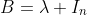B=\lambda I_n