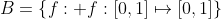 B=\left\{f:\text{ }f:[0,1]\mapsto[0,1]\right\}