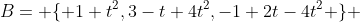 B= \{ 1+t^2,3-t+4t^2,-1+2t-4t^2 \} 