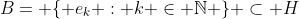 B= \{ e_k : k \in \mathbb{N} \} \subset H