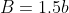 B=1.5b