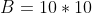 B=10*10