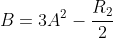 B=3A^2-\frac{R_2}{2}