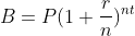 B=P(1+\frac{r}{n})^{nt}