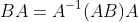 BA=A^{-1}(AB)A