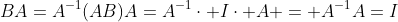 BA=A^{-1}(AB)A=A^{-1}\cdot I\cdot A = A^{-1}A=I