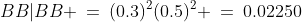 BB|BB \:=\:(0.3)^2(0.5)^2 \:=\:0.02250