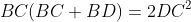 BC(BC+BD)=2DC^2