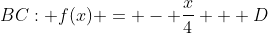 BC: f(x) = - \frac{x}{4} + D