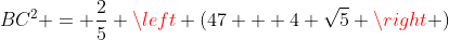 BC^2 = \frac{2}{5} \left (47 + 4 \sqrt{5} \right )