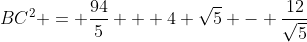 BC^2 = \frac{94}{5} + 4 \sqrt{5} - \frac{12}{\sqrt{5}}