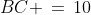 BC \,=\,10
