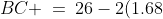 BC \:=\:26-2(1.68) \;=\;22.64\text{ inches}