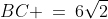 BC \:=\:6\sqrt{2}