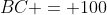 BC = 100