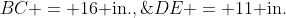 BC = 16\text{ in.},\;DE = 11\text{ in.}