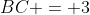 BC = 3