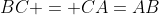 BC = CA=AB