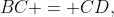 BC = CD,\;\Delta BCD