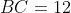 BC=12