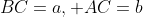 BC=a, AC=b