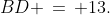 BD \,=\, 13.