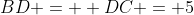 BD =  DC = 5