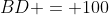 BD = 100