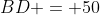 BD = 50