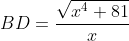 BD=\frac{\sqrt{x^4+81}}{x}