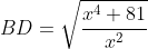 BD=\sqrt{\frac{x^4+81}{x^2}}