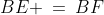 {\color{blue}[2]}\;\;BE \:=\:BF