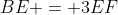 BE = 3EF