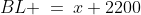 BL \:=\:x+2200