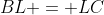 BL = LC