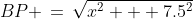BP \,=\,\sqrt{x^2 + 7.5^2}